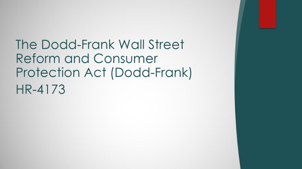 The Dodd-Frank Wall Street Reform and Consumer Protection Act (Dodd-Frank)