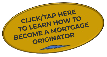 LEARN HOW TO BECOME A MORTGAGE LOAN ORIGINATOR